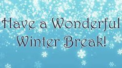 Have a Wonderful Winter Break